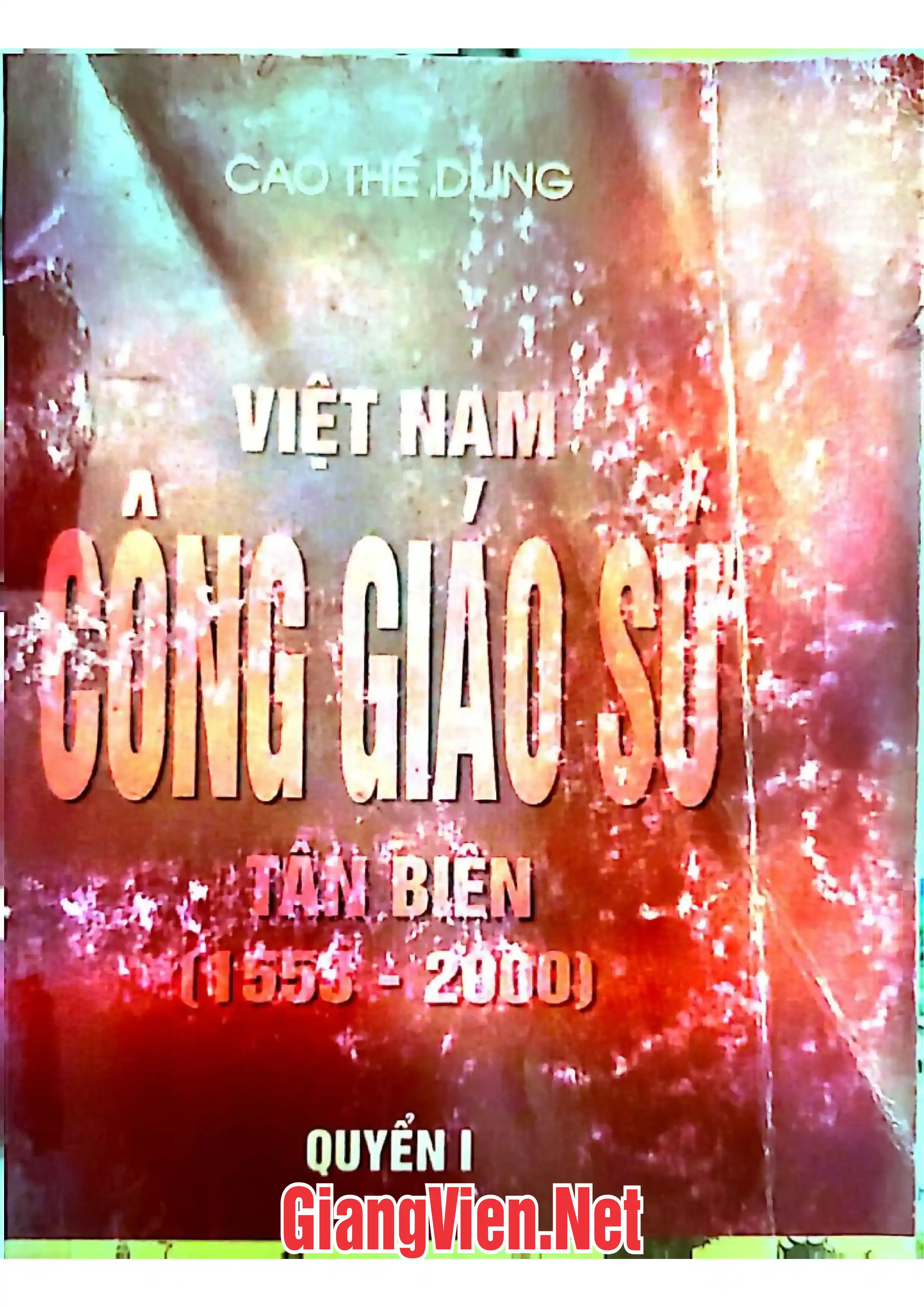 Ảnh bìa của Việt Nam Công giáo sử- Tân biên 1553-2000, Quyển I