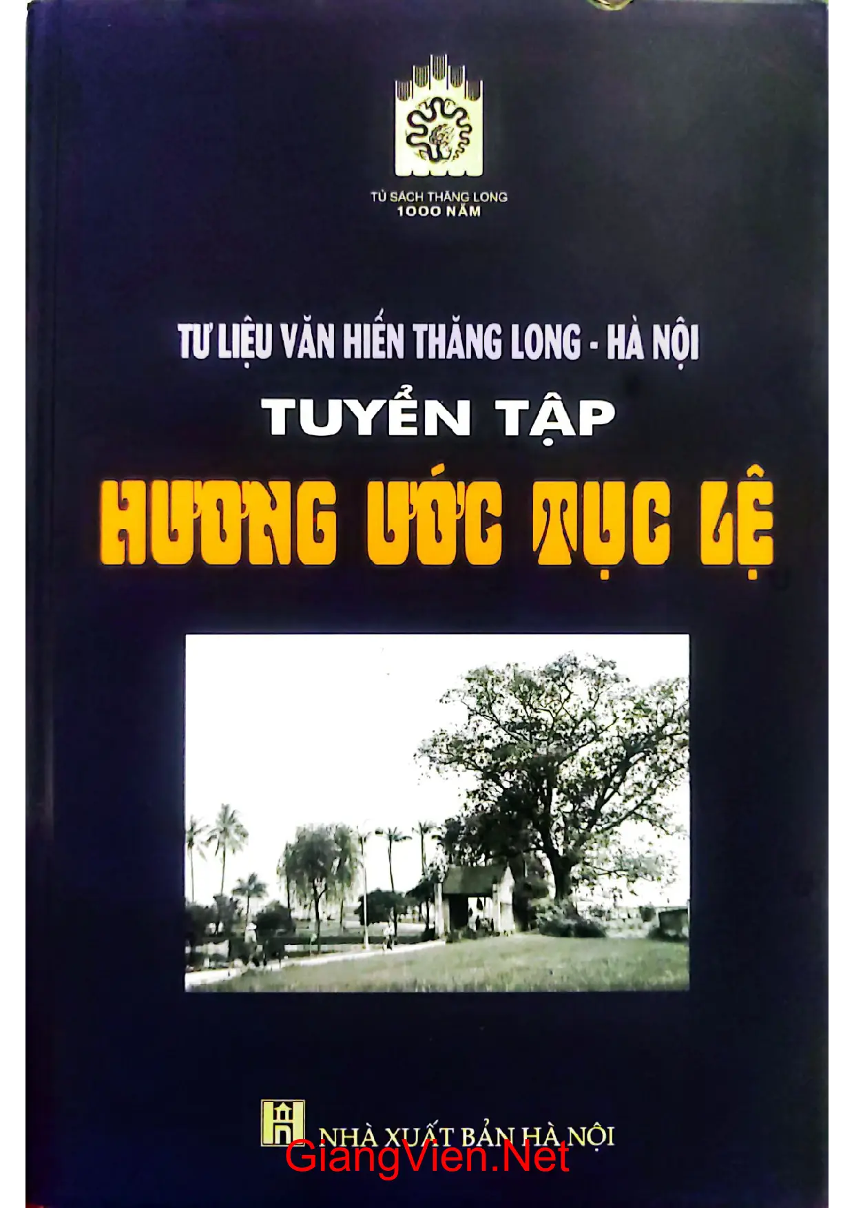Ảnh bìa của Tư liệu văn hiến Thăng Long Hà Nội tuyển tập hương ước tục lệ