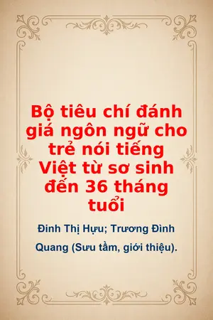 Ảnh bìa của Bộ tiêu chí đánh giá ngôn ngữ cho trẻ nói tiếng Việt từ sơ sinh đến 36 tháng tuổi