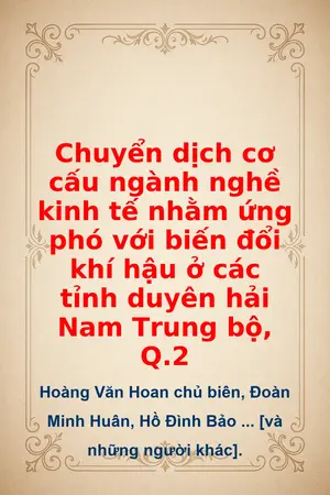 Ảnh bìa của Chuyển dịch cơ cấu ngành nghề kinh tế nhằm ứng phó với biến đổi khí hậu ở các tỉnh duyên hải Nam Trung bộ Q2