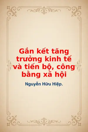 Ảnh bìa của Gắn kết tăng trưởng kinh tế và tiến bộ công bằng xã hội
