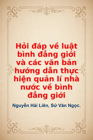 Ảnh bìa của Hỏi đáp về luật bình đẳng giới và các văn bản hướng dẫn thực hiện quản lí nhà nước về bình đẳng giới