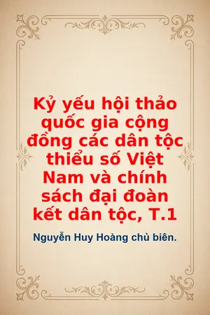 Ảnh bìa của Kỷ yếu hội thảo quốc gia cộng đồng các dân tộc thiểu số Việt Nam và chính sách đại đoàn kết dân tộc T1