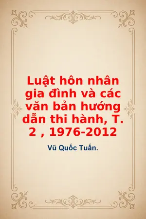 Ảnh bìa của Luật hôn nhân gia đình và các văn bản hướng dẫn thi hành T 2 1976 2012