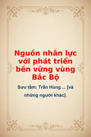Ảnh bìa của Nguồn nhân lực với phát triển bền vững vùng Bắc Bộ