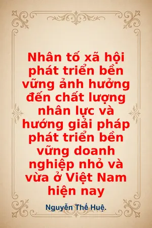 Ảnh bìa của Nhân tố xã hội phát triển bền vững ảnh hưởng đến chất lượng nhân lực và hướng giải pháp phát triển bền vững doanh nghiệp nhỏ và vừa ở Việt Nam hiện nay