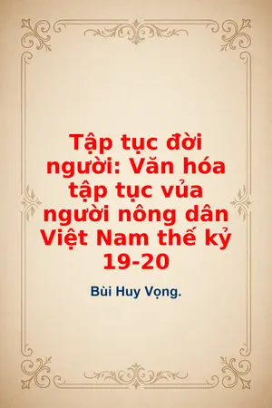 Ảnh bìa của Tập tục đời người: Văn hóa tập tục vủa người nông dân Việt Nam thế kỷ 19 20