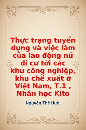 Ảnh bìa của Thực trạng tuyển dụng và việc làm của lao động nữ di cư tới các khu công nghiệp khu chế xuất ở Việt Nam T1 Nhân học Kito