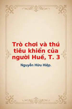 Ảnh bìa của Trò chơi và thú tiêu khiển của người Huế T 3