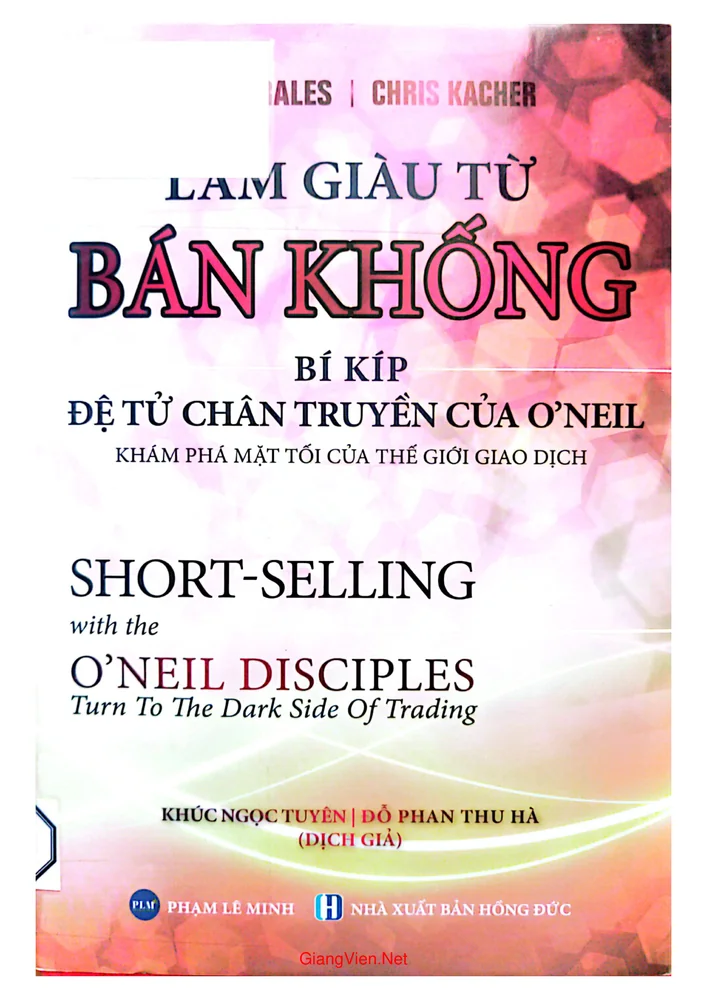 Ảnh bìa của Làm giàu từ bán khống, bí kíp đệ tử chân truyền của O Neil, khám phá mặt tối của thế giới giao dịch