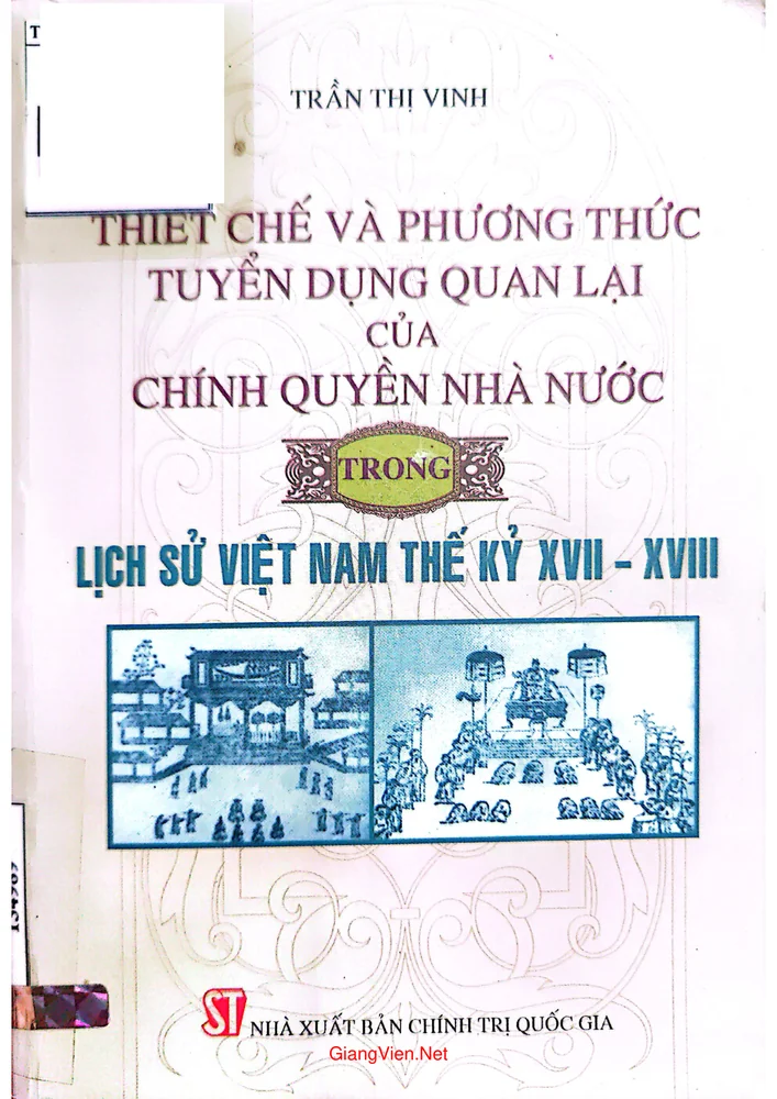 Ảnh bìa của Thiết chế và phương thức tuyển dụng quan lại của chính quyền nhà nước trong lịch sử Việt Nam thế kỷ XVII và XVIII