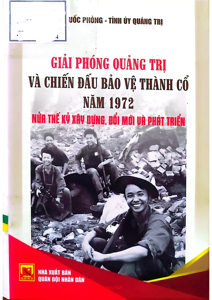 Ảnh bìa của Giải phóng Quảng Trị và chiến đấu bảo vệ Thành cổ năm 1972 nửa thế kỷ xây dựng đổi mới và phát triển