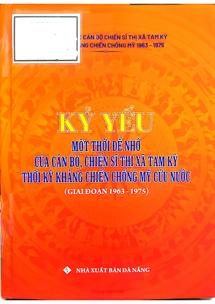 Ảnh bìa của Kỷ yếu một thời để nhớ của cán bộ chiến sĩ thị xã Tam Kỳ thời kỳ kháng chiến chống Mỹ cứu nước giai đoạn 1963 đến 1975