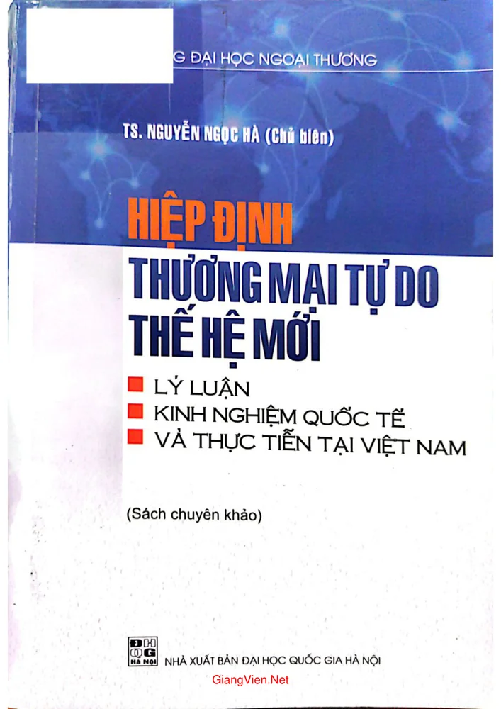 Ảnh bìa của Hiệp định thương mại tự do thế hệ mới, lý luận, kinh nghiệm quốc tế và thực tiễn tại Việt Nam