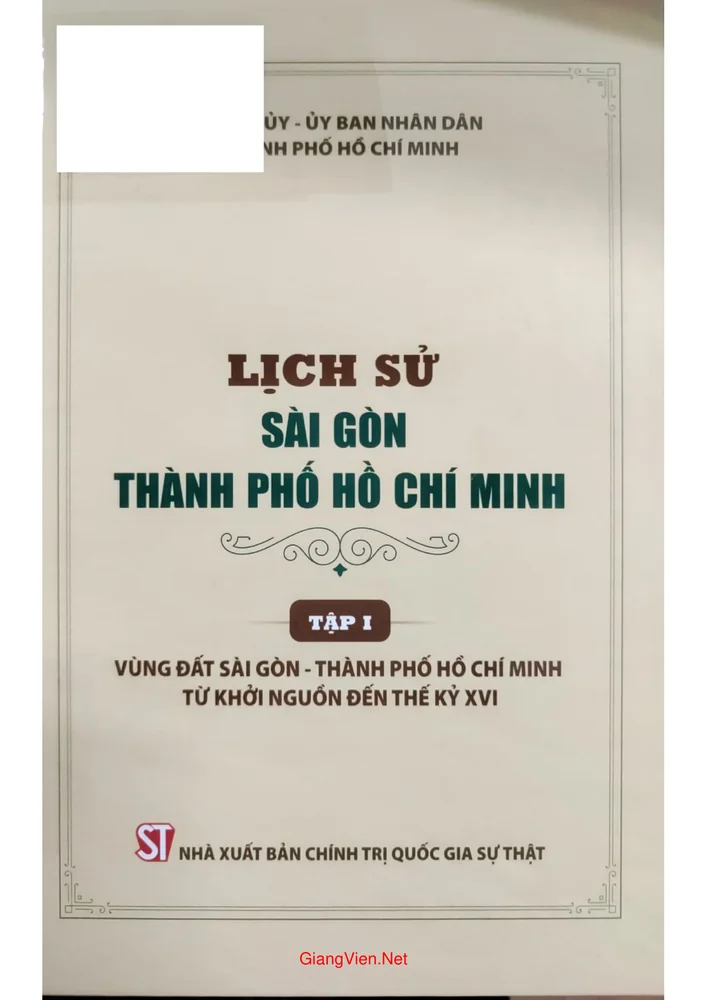 Ảnh bìa của Lịch sử Sài Gòn thành phố Hồ Chí Minh, tập 1, vùng đất Sài Gòn thành phố Hồ Chí Minh từ khởi nguyên đến thế kỷ XVI
