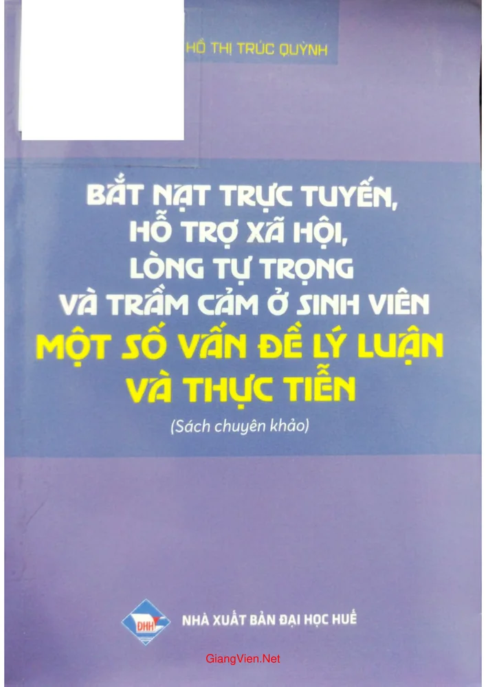 Ảnh bìa của Bắt nạt trực tuyến, hỗ trợ xã hội, lòng tự trọng và trầm cảm ở sinh viên một số vấn đề lý luận và thực tiễn