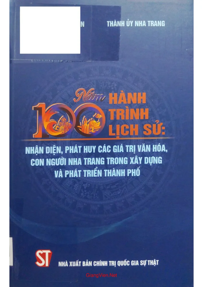 Ảnh bìa của 100 năm hành trình lịch sử nhận diện và phát huy các giá trị văn hóa con người Nha Trang trong xây dựng và phát triển thành phố