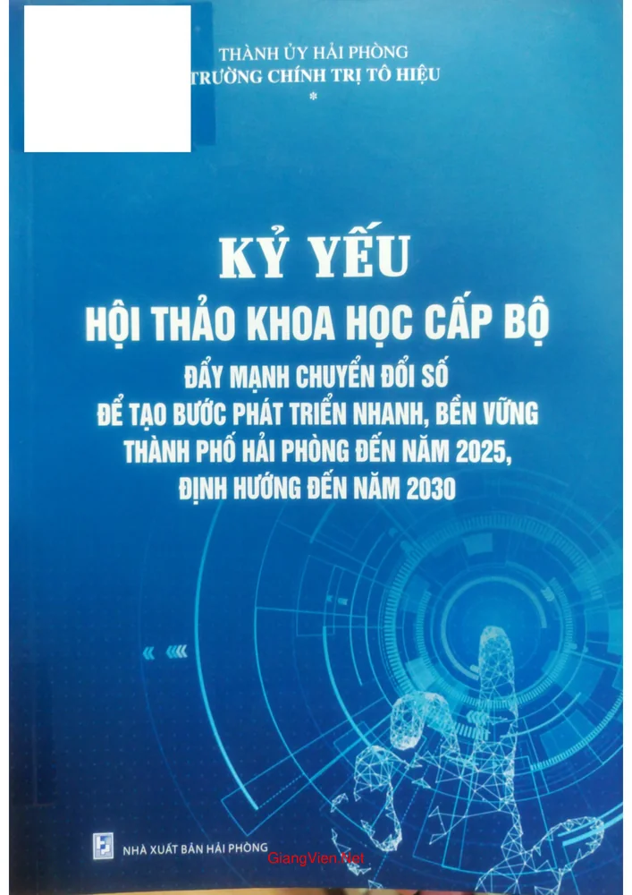 Ảnh bìa của Kỷ yếu Hội thảo khoa học Đẩy mạnh chuyển đổi số để tạo bước phát triển nhanh, bền vững thành phố Hải Phòng năm 2025 định hướng đ