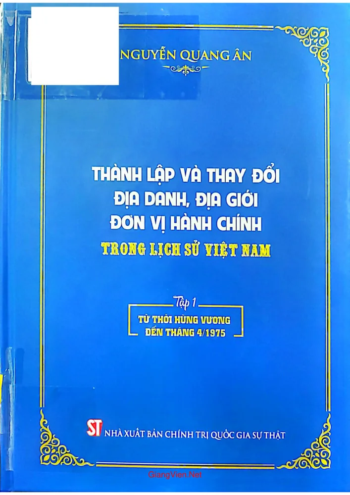Ảnh bìa của Thành lập và thay đổi địa danh, địa giới đơn vị hành chính trong lịch sử Việt Nam. Tập 1 Từ thời Hùng Vương đến tháng 4 năm 1975