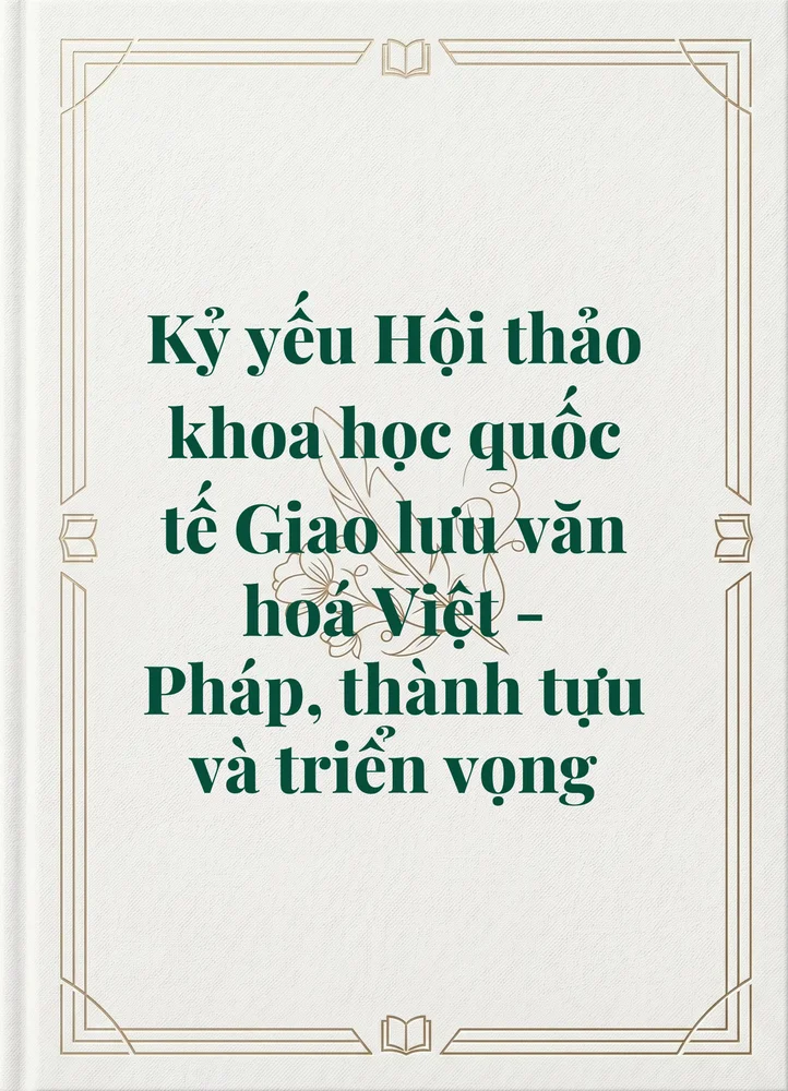 Ảnh bìa của Kỷ yếu Hội thảo khoa học quốc tế Giao lưu văn hoá Việt - Pháp, thành tựu và triển vọng