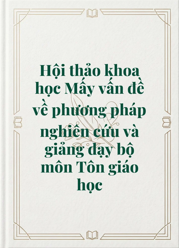 Ảnh bìa của Hội thảo khoa học Mấy vấn đề về phương pháp nghiên cứu và giảng dạy bộ môn Tôn giáo học