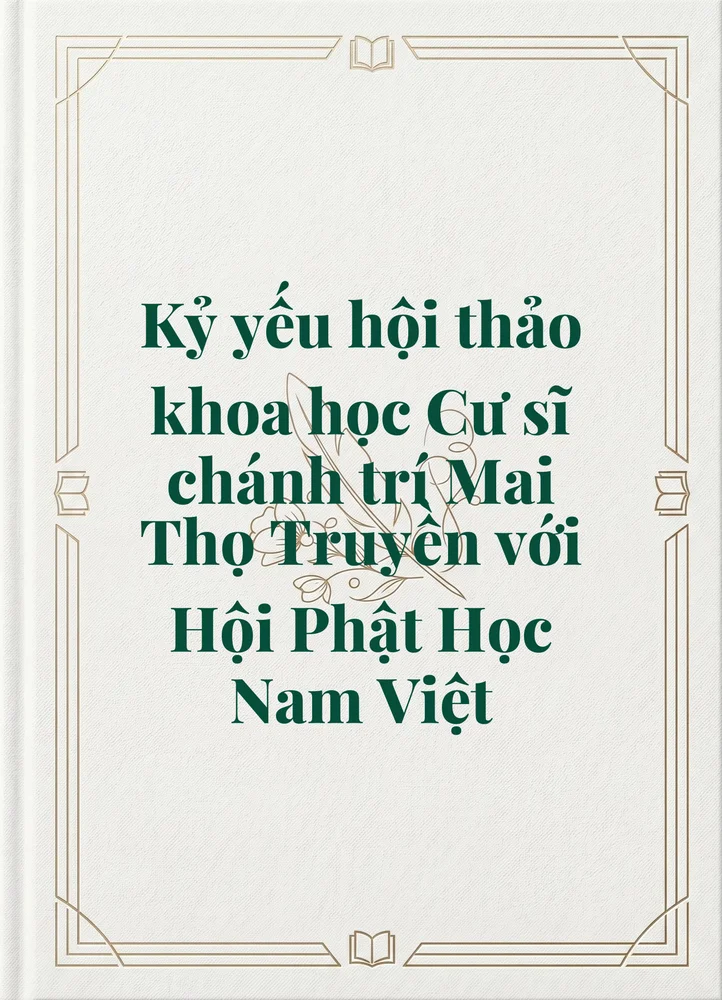 Ảnh bìa của Kỷ yếu hội thảo khoa học Cư sĩ chánh trí Mai Thọ Truyền với Hội Phật Học Nam Việt