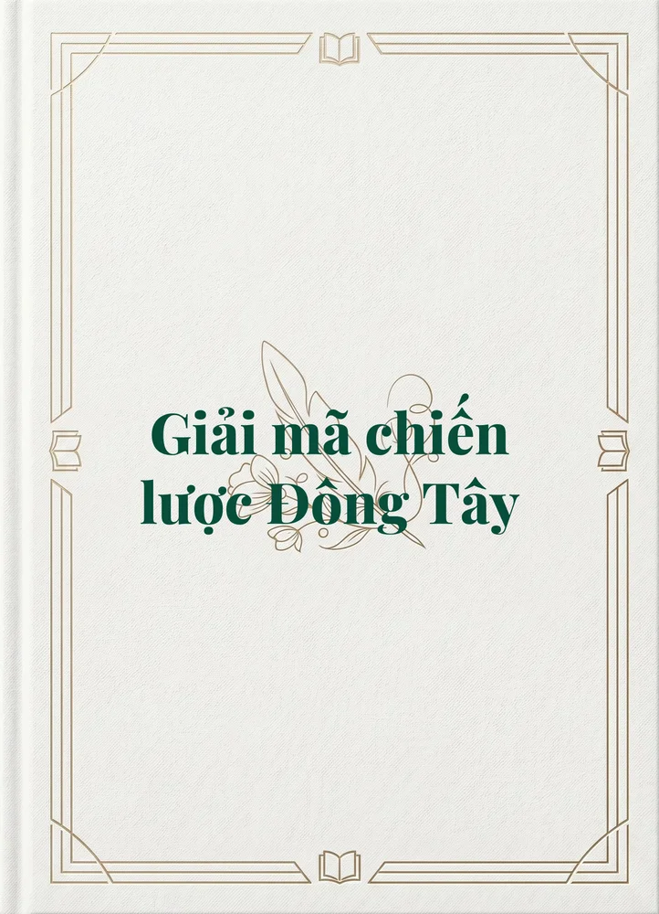 Ảnh bìa của Giải mã chiến lược Đông Tây