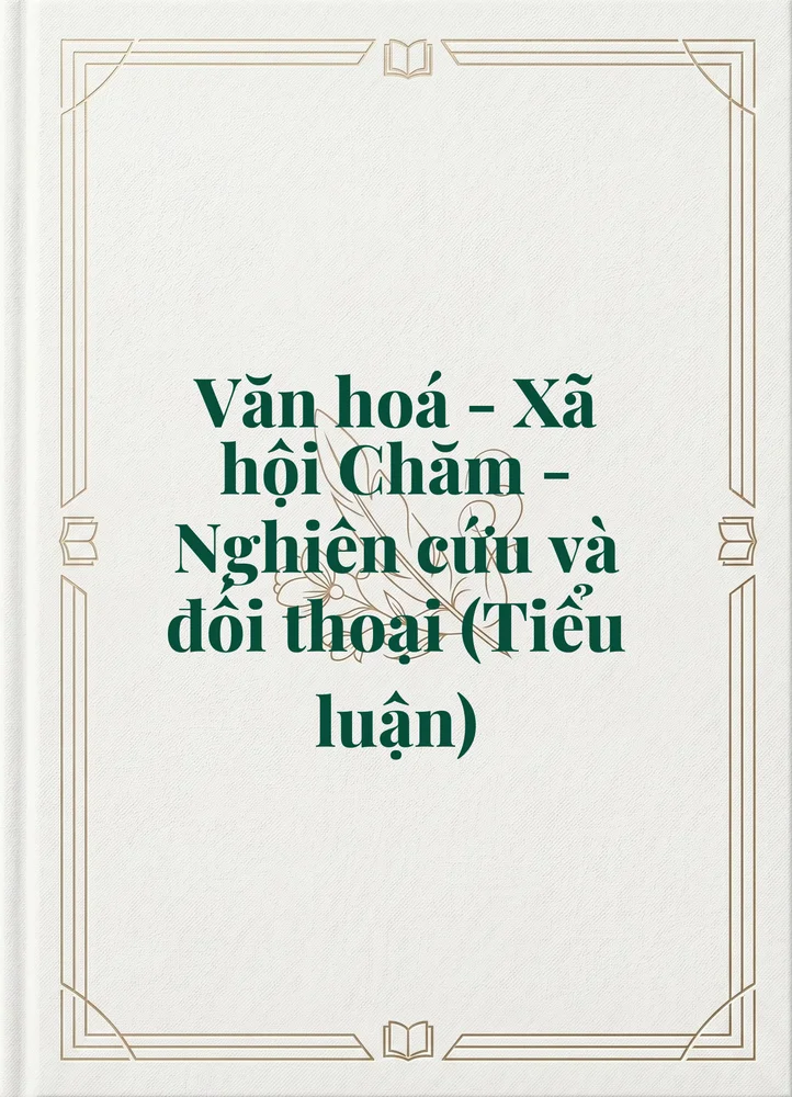 Ảnh bìa của Văn hoá - Xã hội Chăm - Nghiên cứu và đối thoại (Tiểu luận)