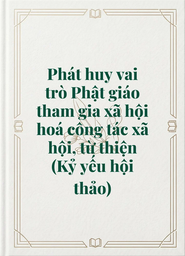 Ảnh bìa của Phát huy vai trò Phật giáo tham gia xã hội hoá công tác xã hội, từ thiện (Kỷ yếu hội thảo)