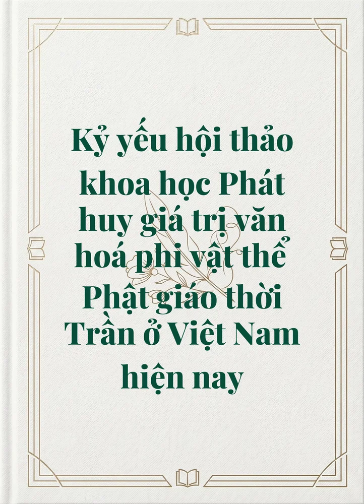 Ảnh bìa của Kỷ yếu hội thảo khoa học Phát huy giá trị văn hoá phi vật thể Phật giáo thời Trần ở Việt Nam hiện nay