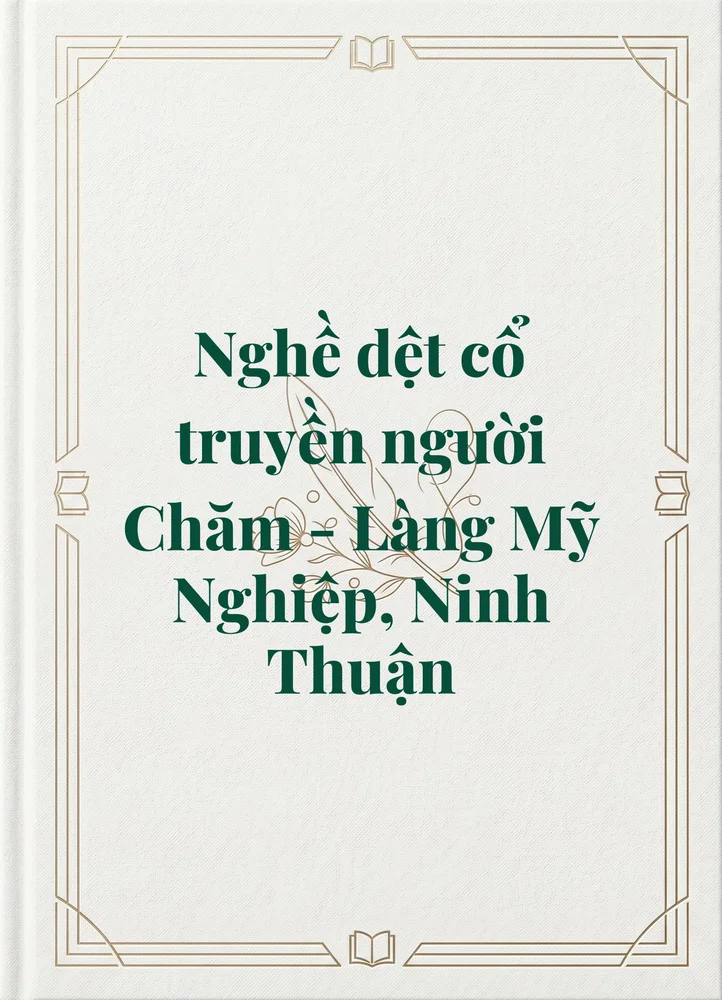 Ảnh bìa của Nghề dệt cổ truyền người Chăm - Làng Mỹ Nghiệp, Ninh Thuận