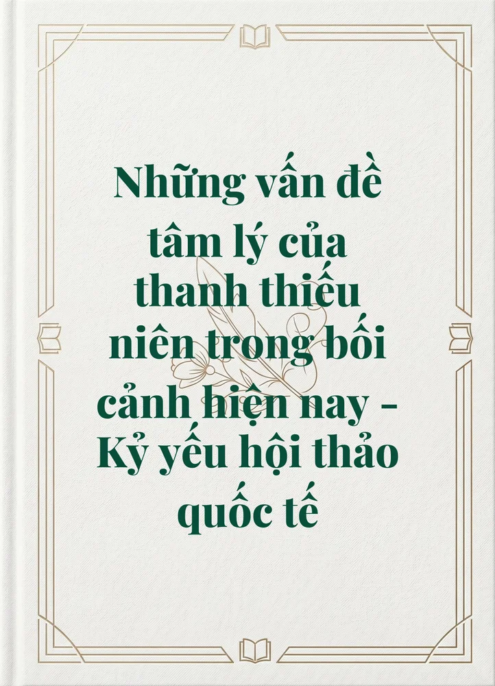 Ảnh bìa của Những vấn đề tâm lý của thanh thiếu niên trong bối cảnh hiện nay - Kỷ yếu hội thảo quốc tế