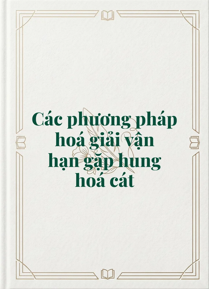 Ảnh bìa của Các phương pháp hoá giải vận hạn gặp hung hoá cát