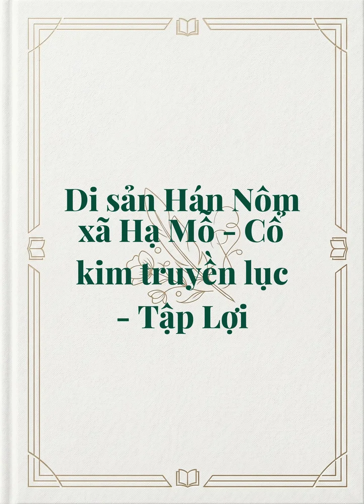 Ảnh bìa của Di sản Hán Nôm xã Hạ Mỗ - Cổ kim truyền lục - Tập Lợi