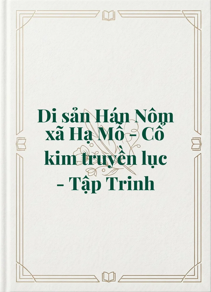 Ảnh bìa của Di sản Hán Nôm xã Hạ Mỗ - Cổ kim truyền lục - Tập Trinh