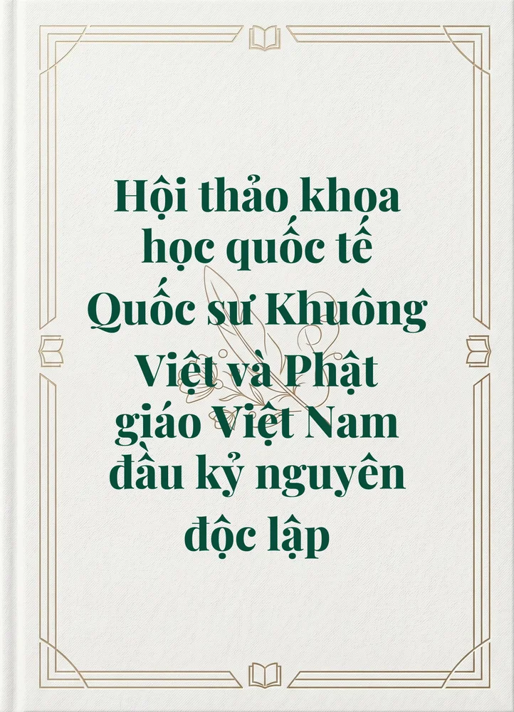 Ảnh bìa của Hội thảo khoa học quốc tế Quốc sư Khuông Việt và Phật giáo Việt Nam đầu kỷ nguyên độc lập