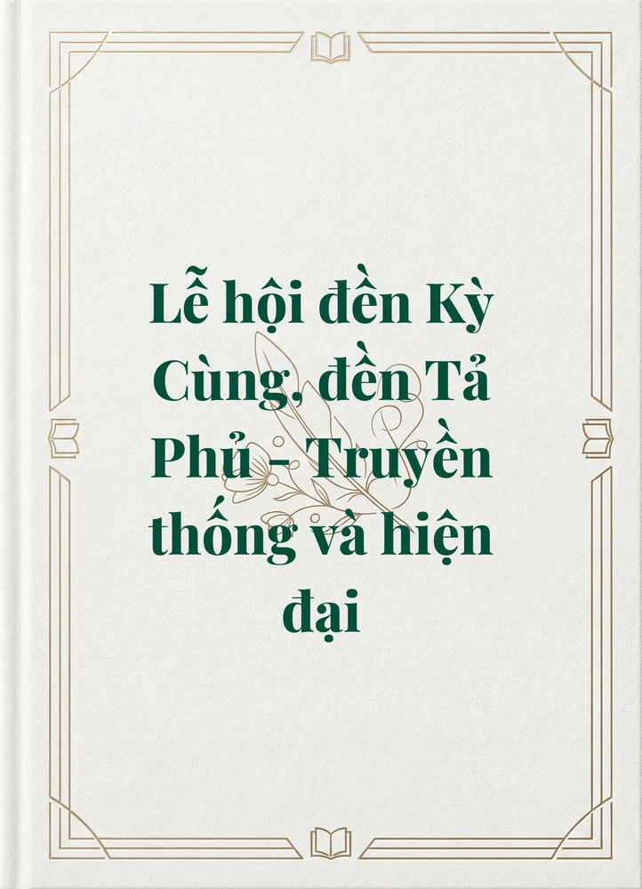 Ảnh bìa của Lễ hội đền Kỳ Cùng, đền Tả Phủ - Truyền thống và hiện đại