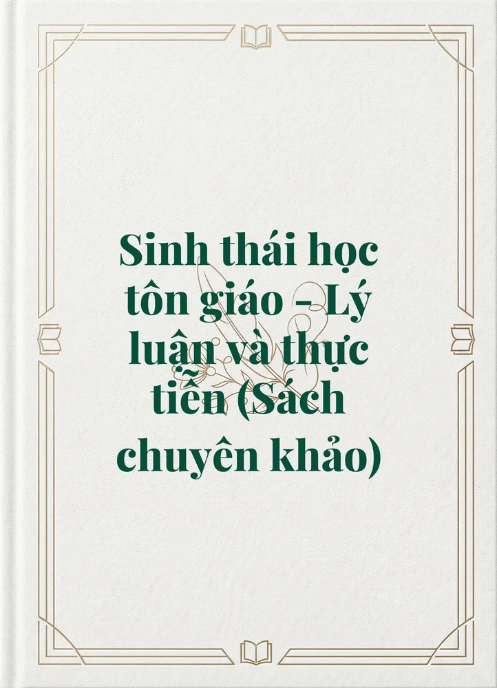 Ảnh bìa của Sinh thái học tôn giáo - Lý luận và thực tiễn (Sách chuyên khảo)
