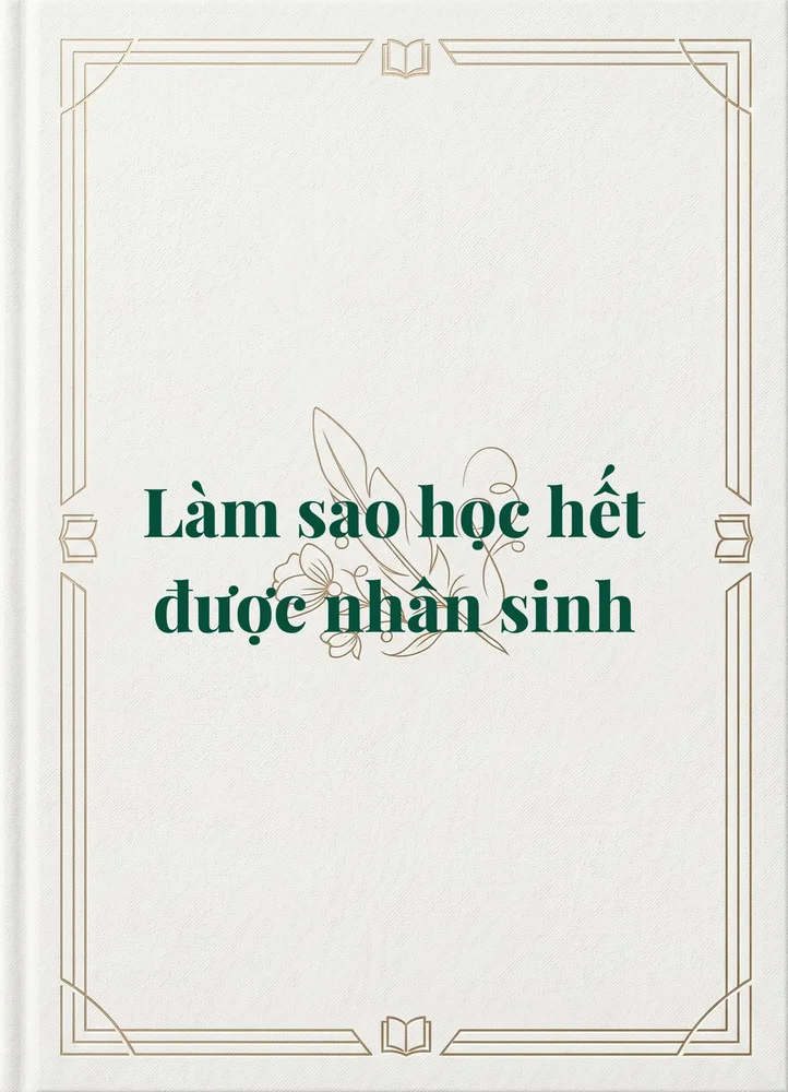 Ảnh bìa của Làm sao học hết được nhân sinh