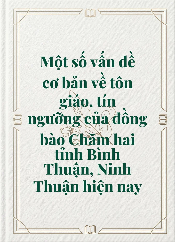 Ảnh bìa của Một số vấn đề cơ bản về tôn giáo, tín ngưỡng của đồng bào Chăm hai tỉnh Bình Thuận, Ninh Thuận hiện nay