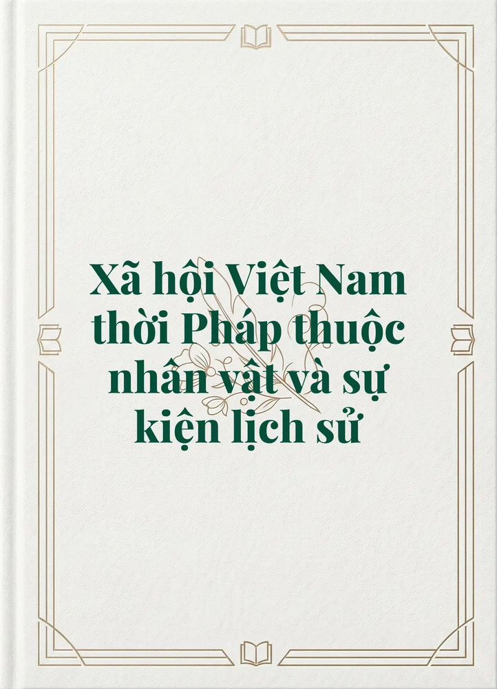 Ảnh bìa của Xã hội Việt Nam thời Pháp thuộc nhân vật và sự kiện lịch sử