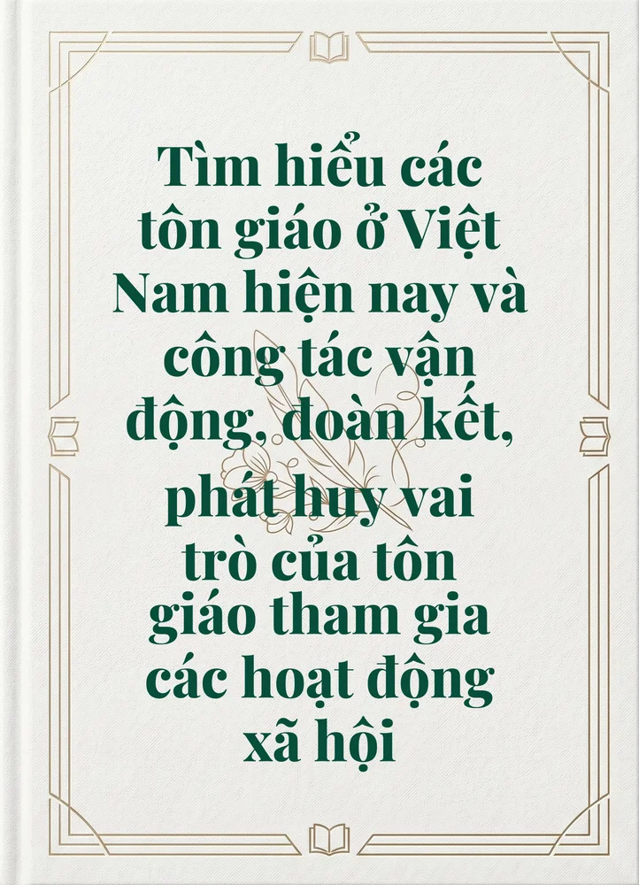 Ảnh bìa của Tìm hiểu các tôn giáo ở Việt Nam hiện nay và công tác vận động, đoàn kết, phát huy vai trò của tôn giáo tham gia các hoạt động xã hội