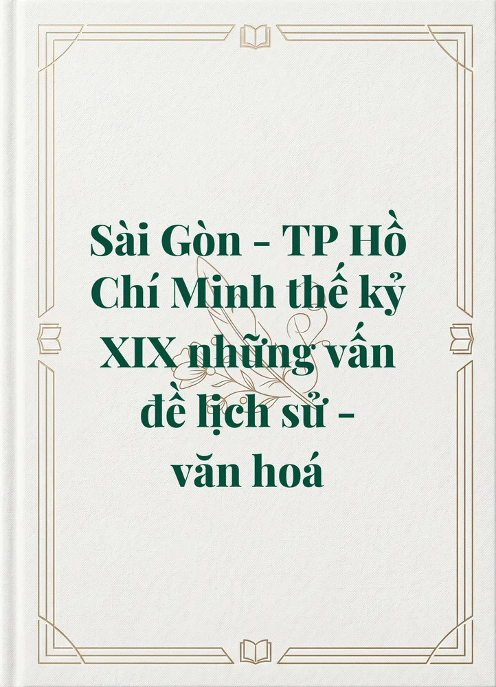 Ảnh bìa của Sài Gòn - TP Hồ Chí Minh thế kỷ XIX những vấn đề lịch sử - văn hoá
