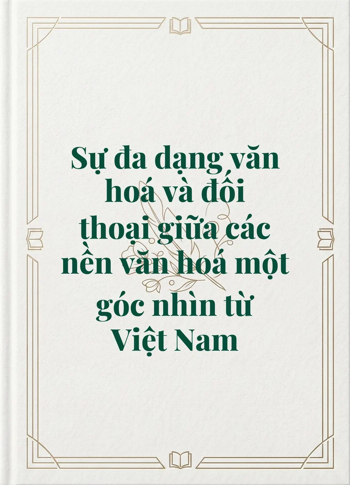 Ảnh bìa của Sự đa dạng văn hoá và đối thoại giữa các nền văn hoá một góc nhìn từ Việt Nam