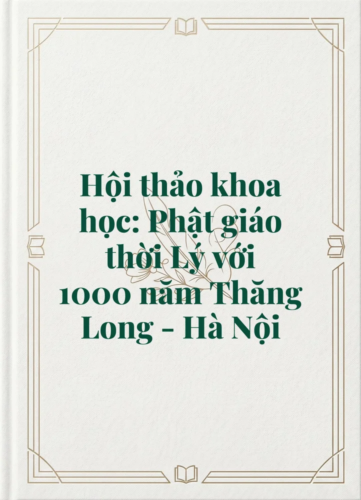 Ảnh bìa của Hội thảo khoa học: Phật giáo thời Lý với 1000 năm Thăng Long - Hà Nội