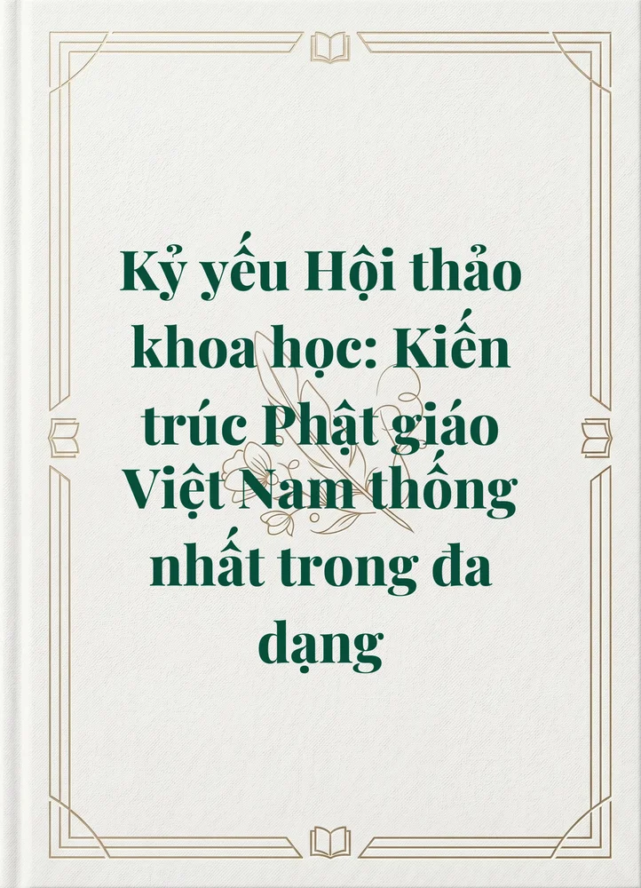 Ảnh bìa của Kỷ yếu Hội thảo khoa học: Kiến trúc Phật giáo Việt Nam thống nhất trong đa dạng