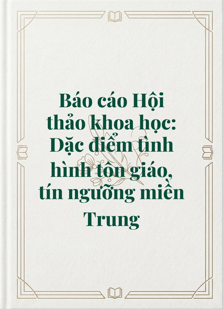 Ảnh bìa của Báo cáo Hội thảo khoa học: Dặc điểm tình hình tôn giáo, tín ngưỡng miền Trung