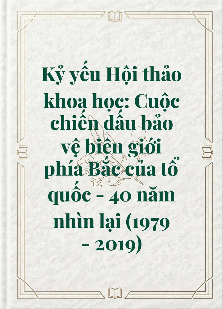 Ảnh bìa của Kỷ yếu Hội thảo khoa học: Cuộc chiến đấu bảo vệ biên giới phía Bắc của tổ quốc - 40 năm nhìn lại (1979 - 2019)