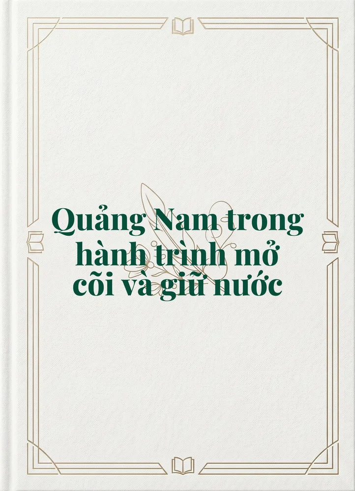 Ảnh bìa của Quảng Nam trong hành trình mở cõi và giữ nước