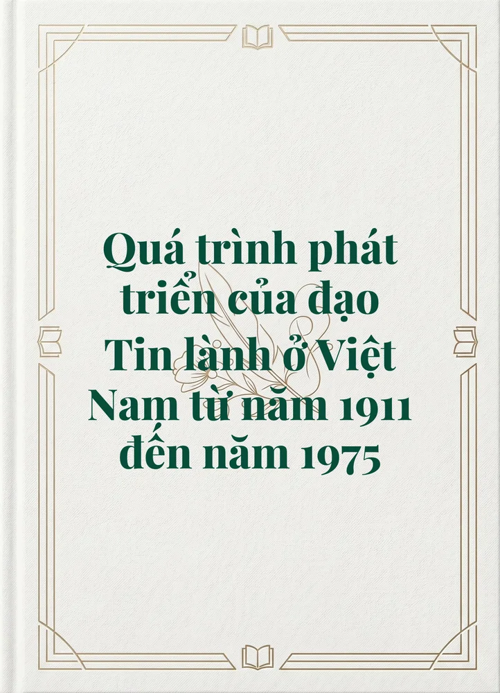 Ảnh bìa của Quá trình phát triển của đạo Tin lành ở Việt Nam từ năm 1911 đến năm 1975